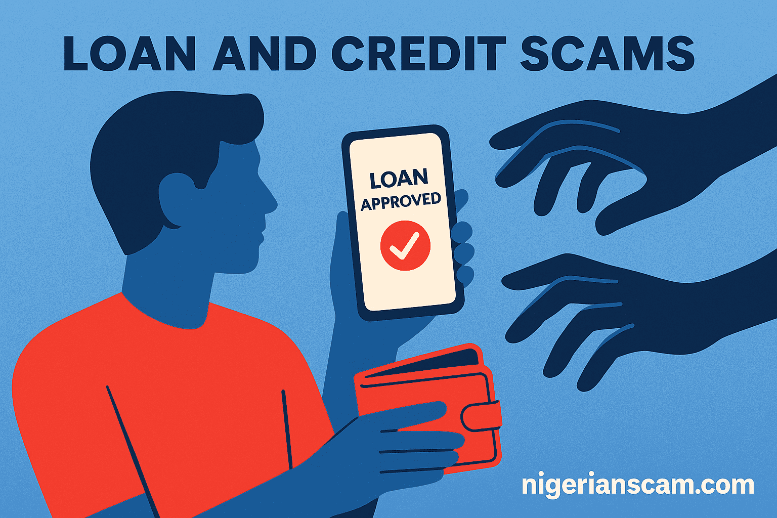 Illustration showing a person holding a phone displaying “Loan Approved” while shadowy hands reach for their wallet, symbolizing loan and credit scams.